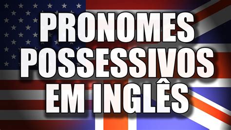 Aula De Ingles Aprender Pronomes Possessivos Em Ingl S Aprender Falar Ingl S Online