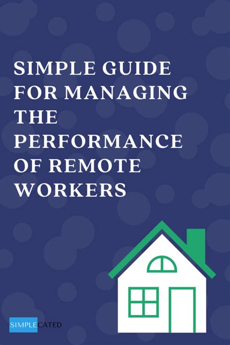 Simple Guide For Managing The Performance Of Remote Workers Simplecated