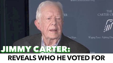Jimmy Carter Reveals Who He Voted For Youtube