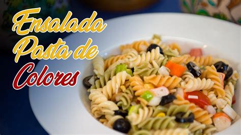 Ensalada Fria De Pasta De Colores Receta De Silvia Youtube