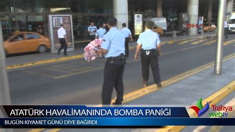 Atatürk Havalimanında Bomba Paniği YouTube