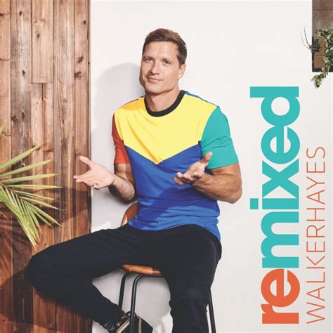 Walker Hayes Releases Remixes Of Two Tracks Walker Hayes Official Site