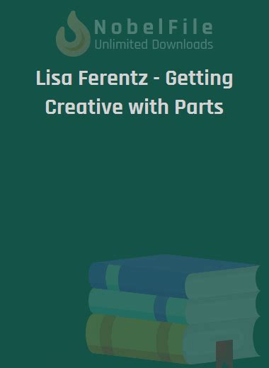 Lisa Ferentz Getting Creative With Parts Unlimited