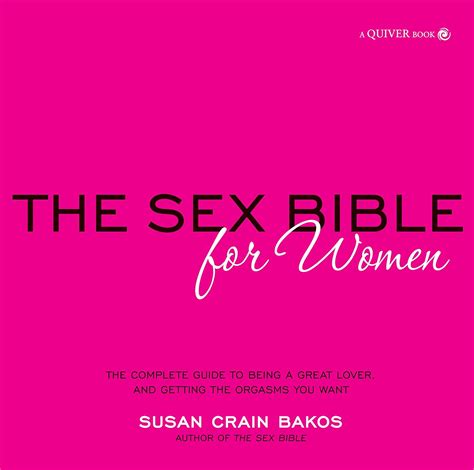 Sex Bible For Women The Complete Guide To Being A Great Lover And Getting The Orgasm You Want