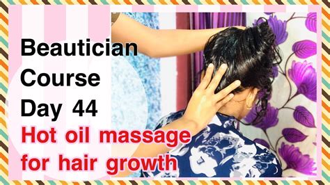 Hot Oil Massage For Hair Growth Proper Way To Apply Hair Oil Beautician Course Day 44 Youtube