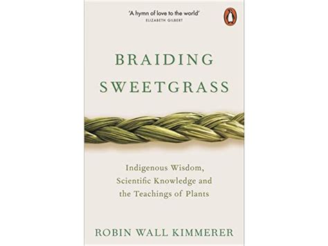 Braiding Sweetgrass Indigenous Wisdom Scientific Knowledge And The