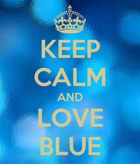 Keep Calm And Love Blue Keep Calm And Carry On Image Generator