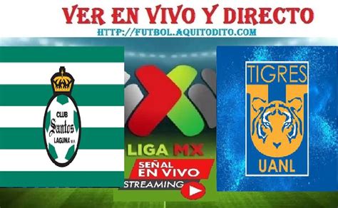 Santos Vs Tigres EN VIVO EN DIRECTO ONLINE LIVE Por La Liga MX