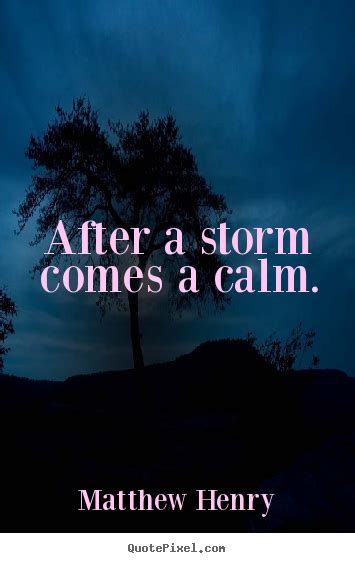 Enjoy reading and share 64 famous quotes about after the storm with everyone. After The Storm Quotes. QuotesGram