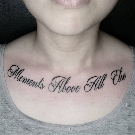 Moments Above All Else Collar Bone Tattoo Qoutes Cursive Tattoos