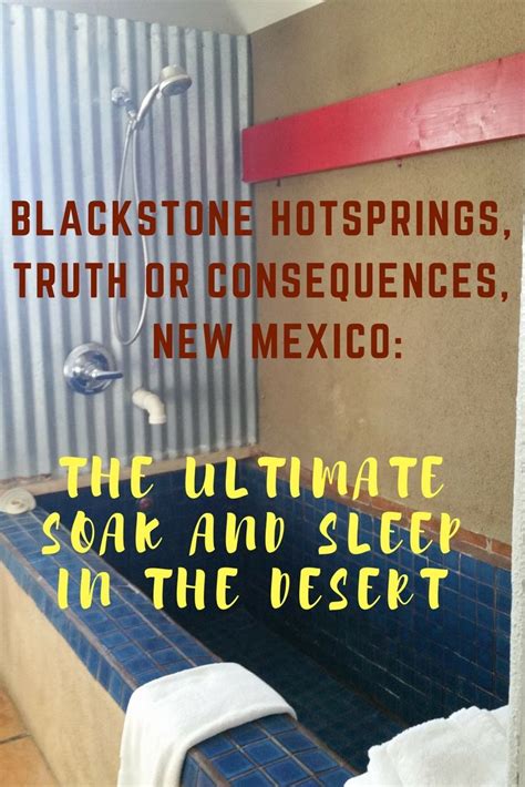 blackstone hotsprings truth or consequences new mexico the ultimate soak and sleep in the