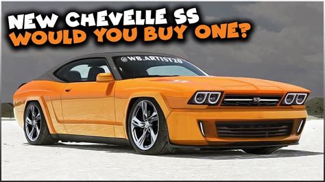New Chevy Chevelle Ss Would You Buy One Classic