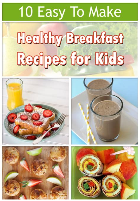 Is still the most important meal of the day as it is what the body needs to refuel. 10 Easy To Make Healthy Breakfast Recipes for Kids