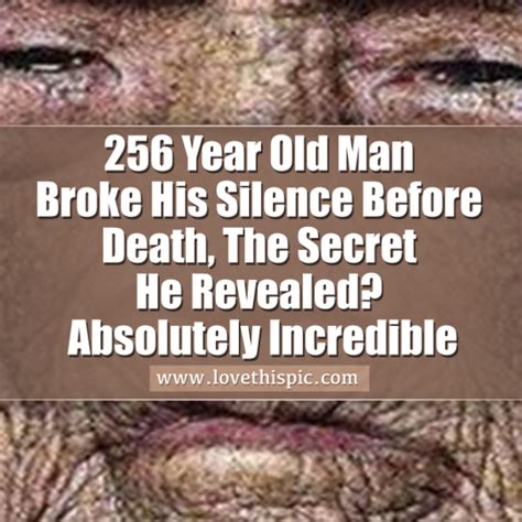 256 Year Old Man Broke His Silence Before Death The Secret He Revealed