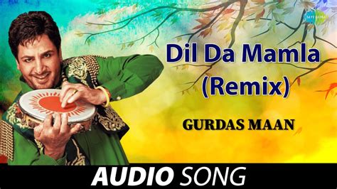 Dil Da Mamla Remix Gurdas Maan Old Punjabi Songs Punjabi Songs 2022 Youtube