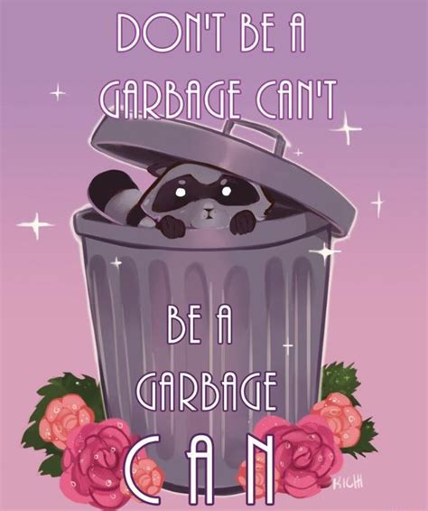 Image Dont Be A Garbage Cant Be A Garbage Can Rgetmotivated