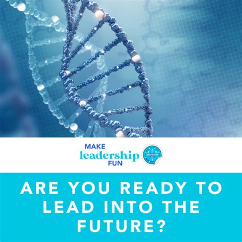 Are You Ready To Lead Into The Future Make Everything Fun