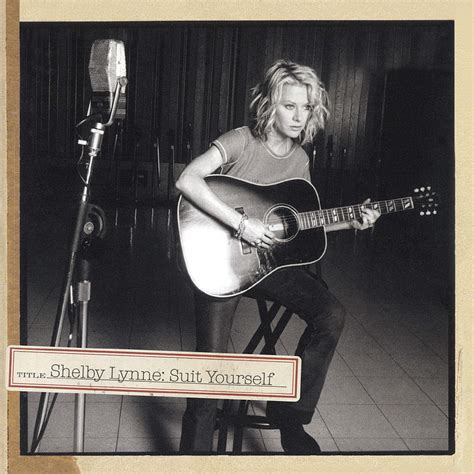 Shelby Lynne Released Suit Yourself 15 Years Ago Today Magnet Magazine