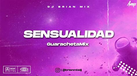 Sensualidad Guarachetamix Dj Brian Mix Youtube