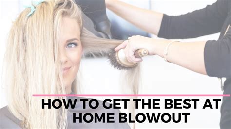 the perfect at home blowout youtube