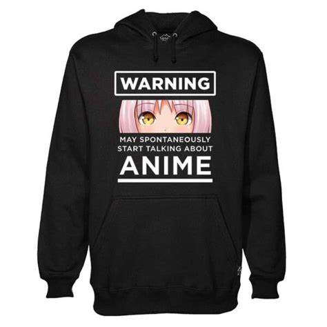 Warning May Spontaneously Start Talking About Anime Hoodie In 2021