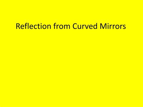 Ppt Reflection From Curved Mirrors Powerpoint Presentation Free