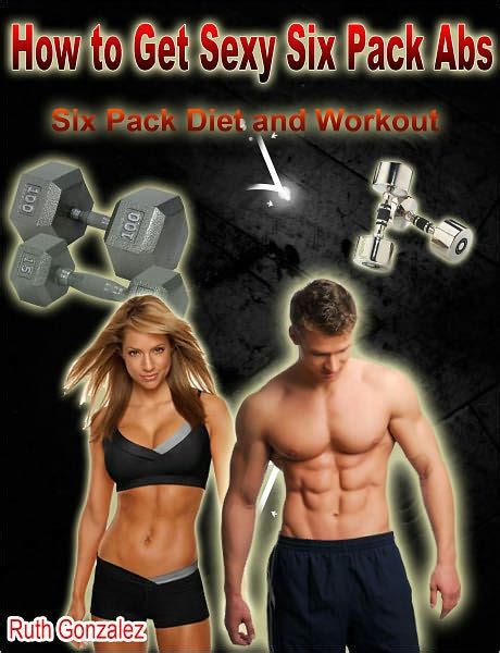 How To Get Sexy Six Pack Abs Six Pack Diet And Workout By Ruth