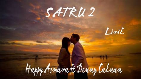 Satru 2 ~ Happy Asmara Feat Denny Caknan Lirik Lagu Youtube