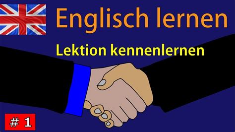 englisch lernen für anfänger lektion kennenlernen und begrüßen teil 1 deutsch englisch 🇬🇧 ️