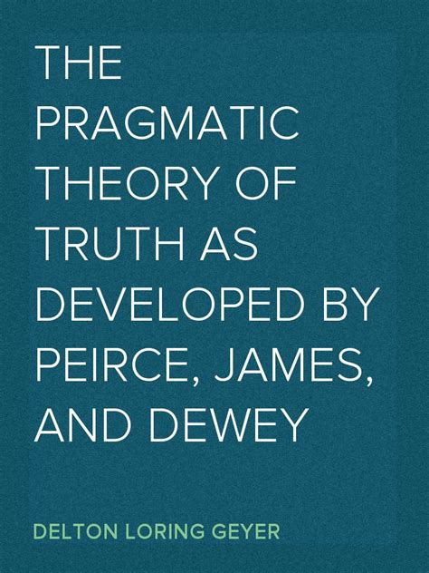 Lisez The Pragmatic Theory Of Truth As Developed By Peirce James And