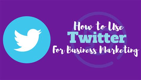 How To Use Twitter For Business Marketing