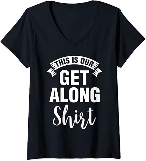 Womens This Is Our Get Along Shirt V Neck T Shirt Uk Clothing