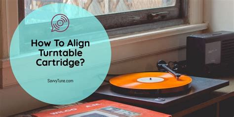How To Align Turntable Cartridge A Brief Tutorial