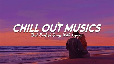 Chill Out Music Good Vibes Good Life Motivational English Songs