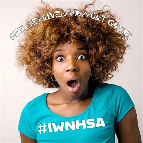 Iwnhsa Sex Deprived Support Group