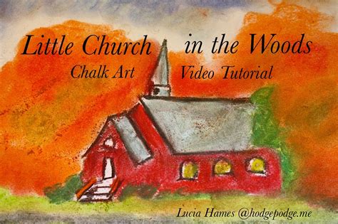 Little Church In The Woods Video Chalk Art Tutorial Hodgepodge