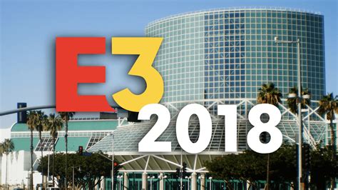 Het Grote E3 2018 Overzicht Met Faq En Livestreams Techgaming