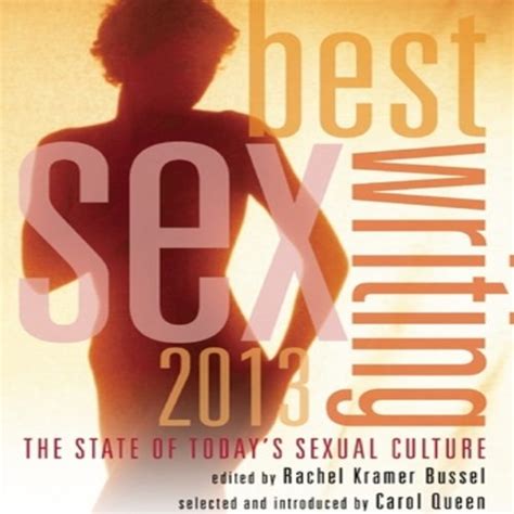 best sex writing 2013 the state of today s sexual culture audiobook by rachel kramer bussel