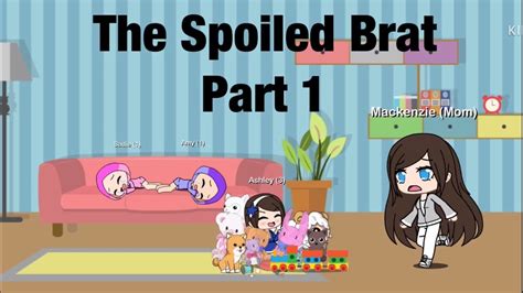 The Spoiled Bratgacha Mini Moviepart 1 Youtube