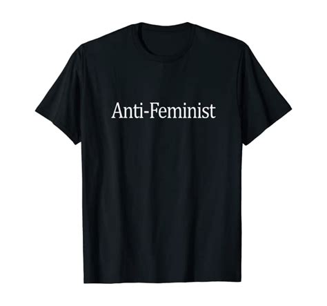 Amazon Com Anti Feminist T Shirt Clothing