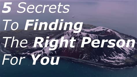 The Secrets To Finding Right Person For You Youtube