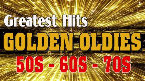 Greatest Hits Golden Oldies 50s 60s And 70s Best Songs Youtube