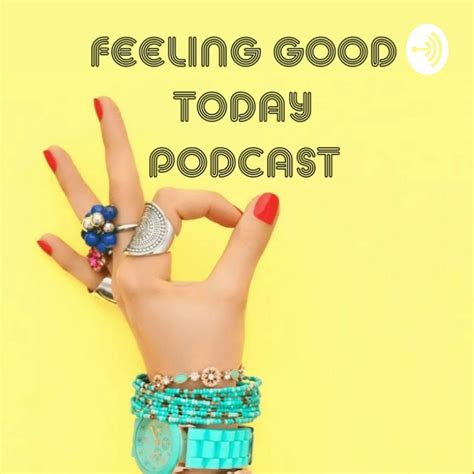 Feeling Good Today Podcast Lyssna Här