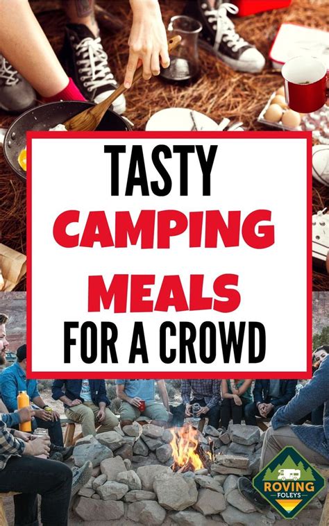 50 Best Easy Camping Meals For Large Groups The Roving Foleys Easy Camping Meals Camping