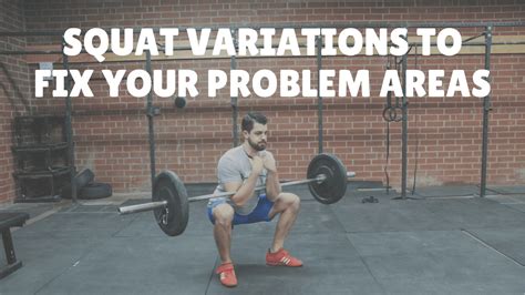 The Best Squat Variations To Fix Your Problem Areas The Barbell Physio