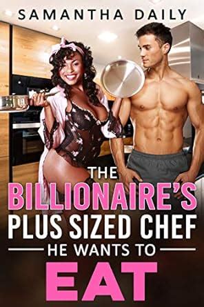 The Billionaire S Plus Sized Chef He Wants To Eat BBW Billionaire