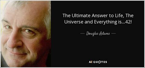 Energetic creatures have their unique traits a. Douglas Adams quote: The Ultimate Answer to Life, The ...