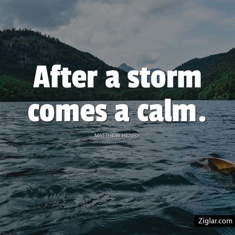 Zig Ziglar On Instagram “after A Storm Comes A Calm Matthew Henry” Believe Quotes Love