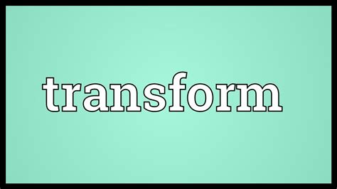 Transform Meaning Youtube