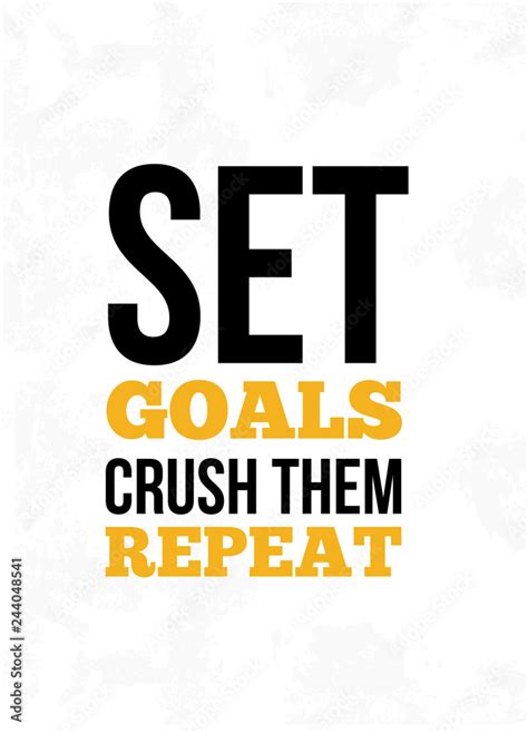 Set Goals Crush Them Repeat Inspirational Quote Wall Art Poster Design